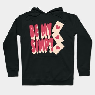 Be My Simp? Valentines Day 2022 Hoodie